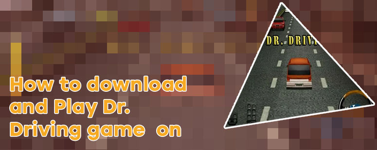 Dr driving game play